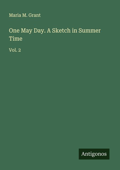 Maria M. Grant: One May Day. A Sketch in Summer Time, Buch