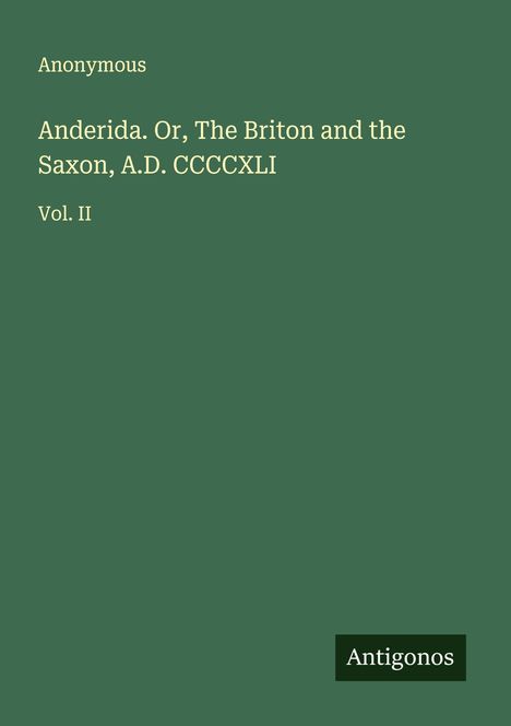 Anonymous: Anderida. Or, The Briton and the Saxon, A.D. CCCCXLI, Buch