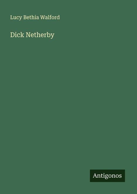 Lucy Bethia Walford: Dick Netherby, Buch