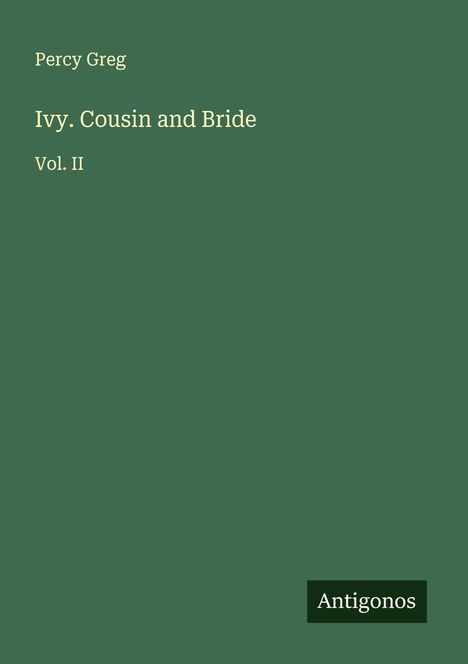 Percy Greg: Ivy. Cousin and Bride, Buch