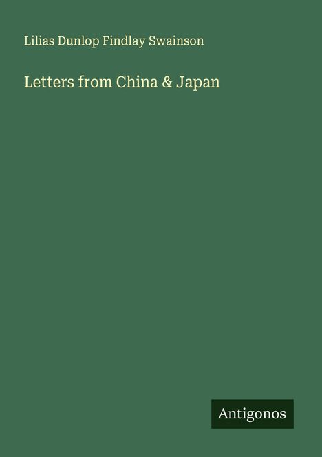 Lilias Dunlop Findlay Swainson: Letters from China & Japan, Buch