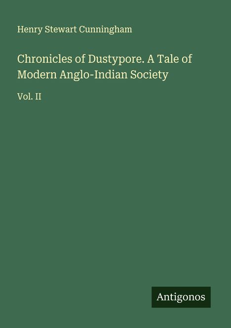 Henry Stewart Cunningham: Chronicles of Dustypore. A Tale of Modern Anglo-Indian Society, Buch