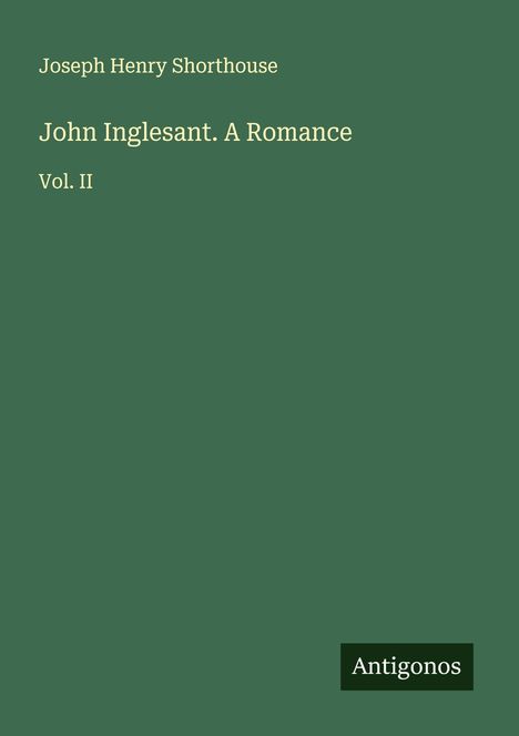 Joseph Henry Shorthouse: John Inglesant. A Romance, Buch
