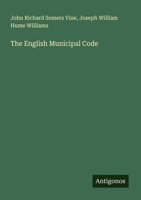 John Richard Somers Vine: The English Municipal Code, Buch