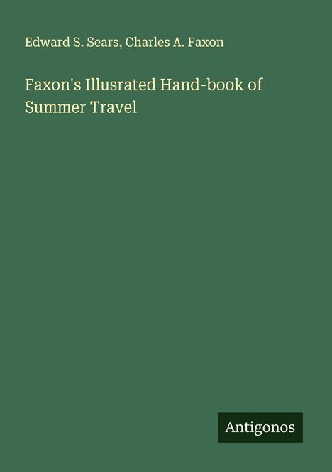 Edward S. Sears: Faxon's Illusrated Hand-book of Summer Travel, Buch