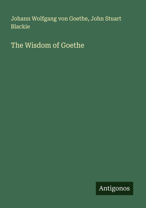 Johann Wolfgang von Goethe: The Wisdom of Goethe, Buch