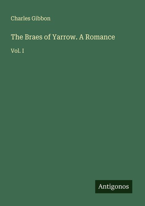 Charles Gibbon: The Braes of Yarrow. A Romance, Buch