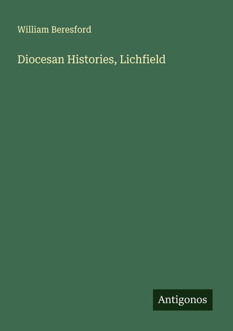 William Beresford: Diocesan Histories, Lichfield, Buch