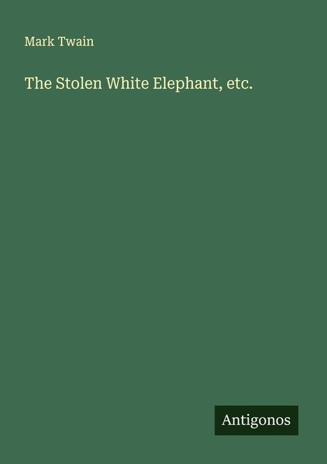 Mark Twain: The Stolen White Elephant, etc., Buch