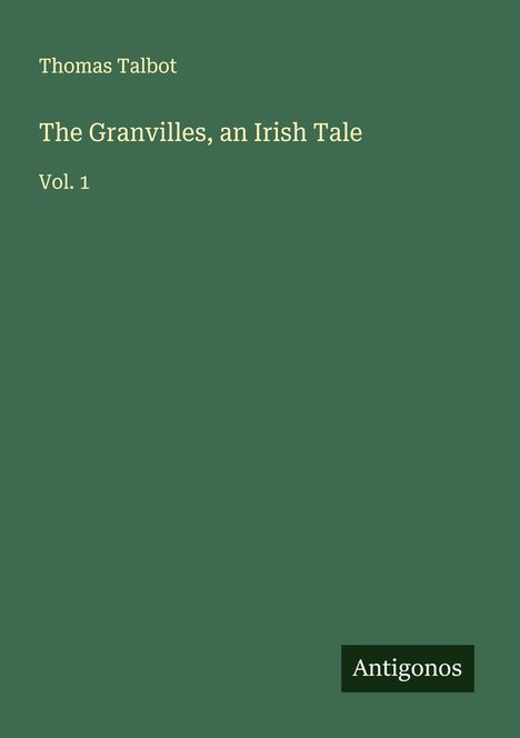 Thomas Talbot: The Granvilles, an Irish Tale, Buch