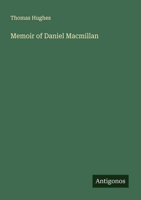 Thomas Hughes: Memoir of Daniel Macmillan, Buch