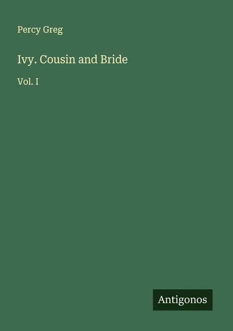 Percy Greg: Ivy. Cousin and Bride, Buch