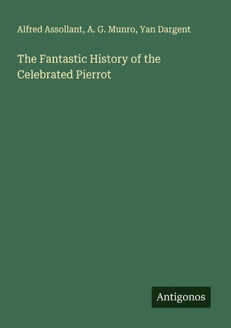 Alfred Assollant: The Fantastic History of the Celebrated Pierrot, Buch