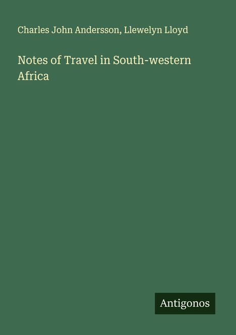 Charles John Andersson: Notes of Travel in South-western Africa, Buch
