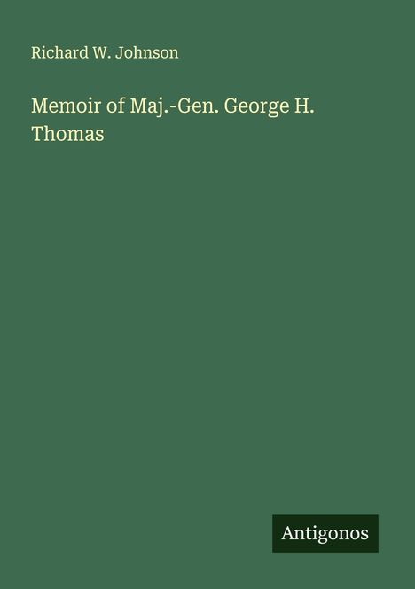 Richard W. Johnson: Memoir of Maj.-Gen. George H. Thomas, Buch