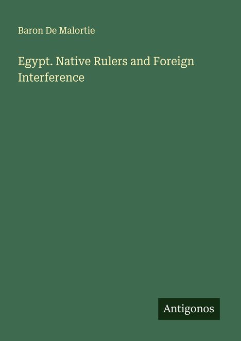 Baron de Malortie: Egypt. Native Rulers and Foreign Interference, Buch