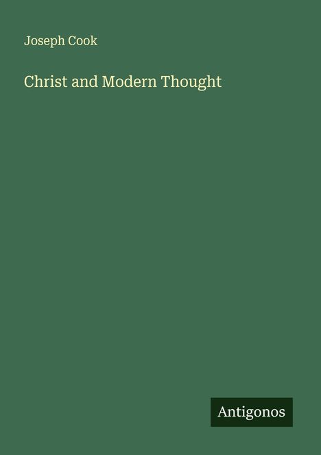 Joseph Cook: Christ and Modern Thought, Buch