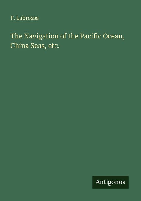 F. Labrosse: The Navigation of the Pacific Ocean, China Seas, etc., Buch
