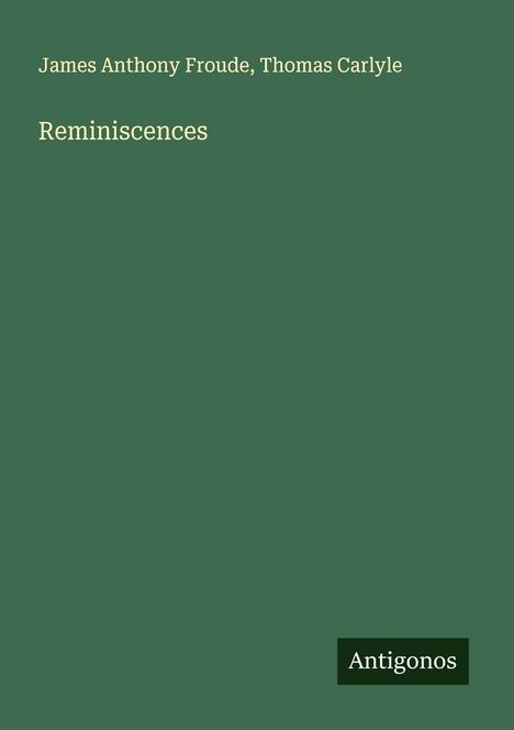 James Anthony Froude: Reminiscences, Buch