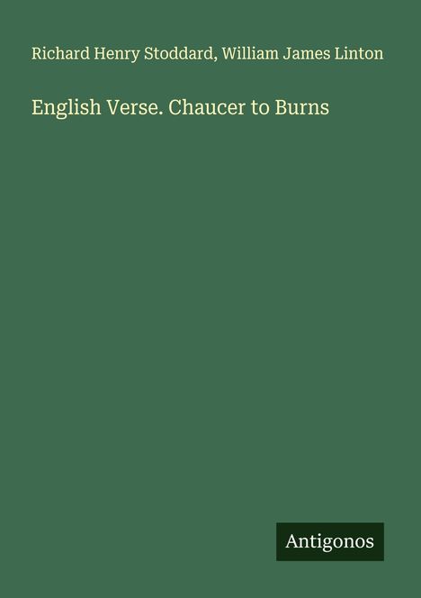 Richard Henry Stoddard: English Verse. Chaucer to Burns, Buch