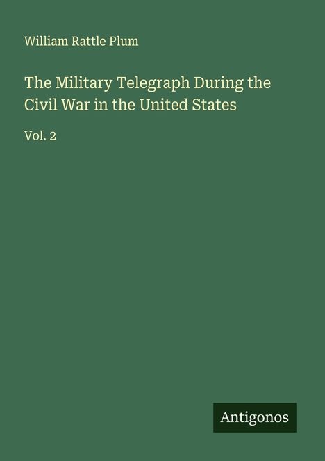 William Rattle Plum: The Military Telegraph During the Civil War in the United States, Buch