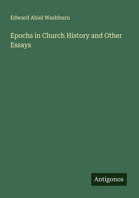Edward Abiel Washburn: Epochs in Church History and Other Essays, Buch