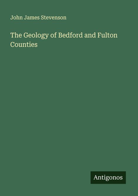 John James Stevenson: The Geology of Bedford and Fulton Counties, Buch