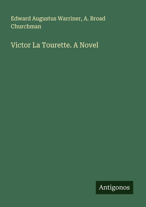 Edward Augustus Warriner: Victor La Tourette. A Novel, Buch