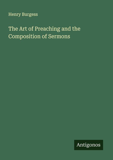 Henry Burgess: The Art of Preaching and the Composition of Sermons, Buch