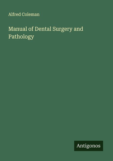Alfred Coleman: Manual of Dental Surgery and Pathology, Buch