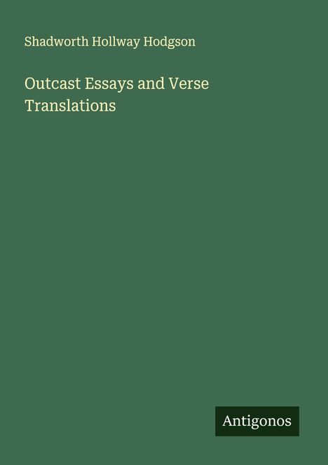 Shadworth Hollway Hodgson: Outcast Essays and Verse Translations, Buch