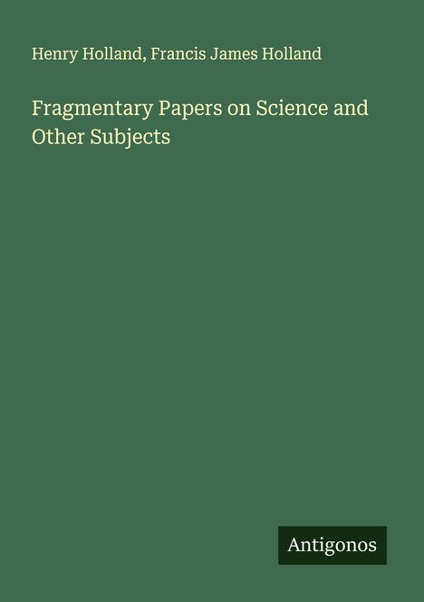 Henry Holland: Fragmentary Papers on Science and Other Subjects, Buch