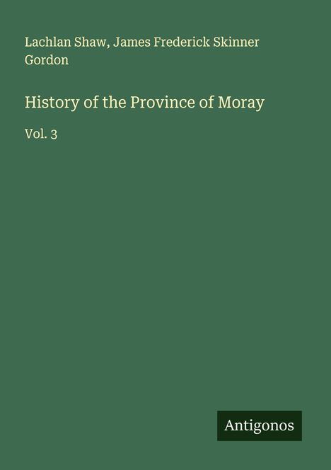 Lachlan Shaw: History of the Province of Moray, Buch