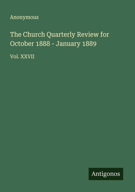 Anonymous: The Church Quarterly Review for October 1888 - January 1889, Buch
