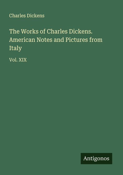 Charles Dickens: The Works of Charles Dickens. American Notes and Pictures from Italy, Buch