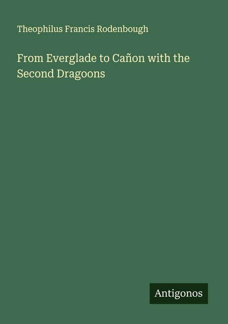 Theophilus Francis Rodenbough: From Everglade to Cañon with the Second Dragoons, Buch
