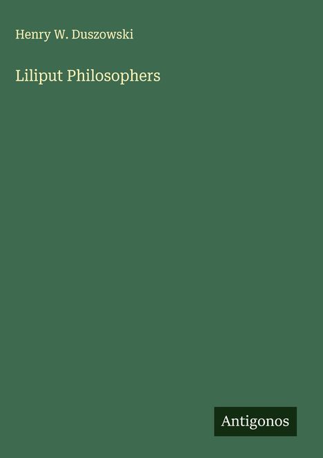 Henry W. Duszowski: Liliput Philosophers, Buch