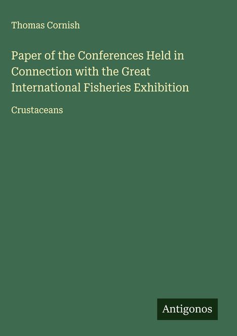 Thomas Cornish: Paper of the Conferences Held in Connection with the Great International Fisheries Exhibition, Buch