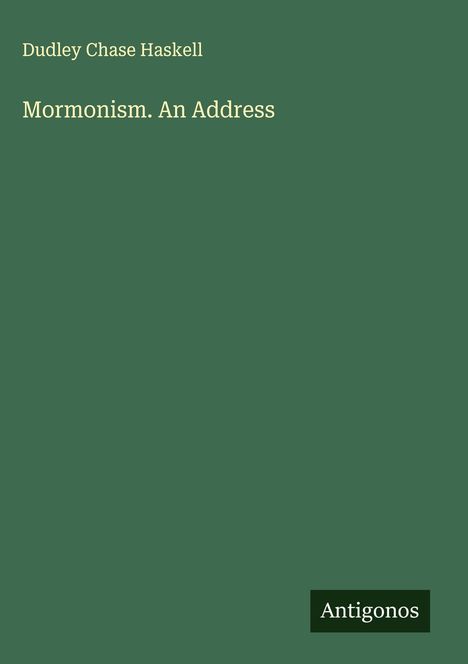 Dudley Chase Haskell: Mormonism. An Address, Buch