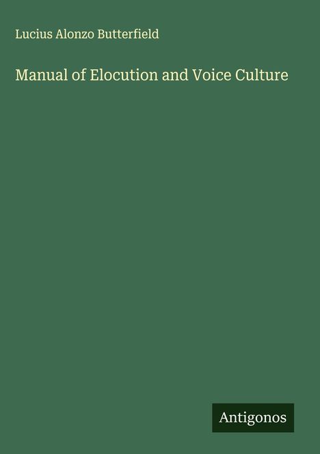 Lucius Alonzo Butterfield: Manual of Elocution and Voice Culture, Buch