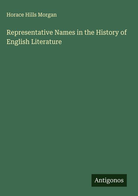 Horace Hills Morgan: Representative Names in the History of English Literature, Buch