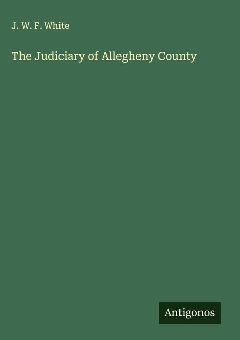 J. W. F. White: The Judiciary of Allegheny County, Buch