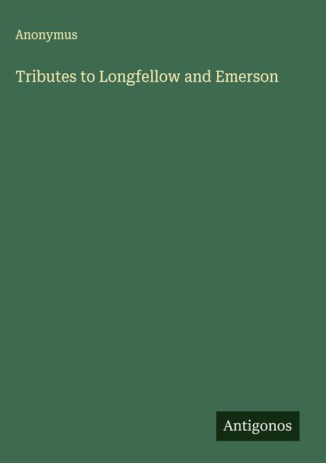 Anonymus: Tributes to Longfellow and Emerson, Buch