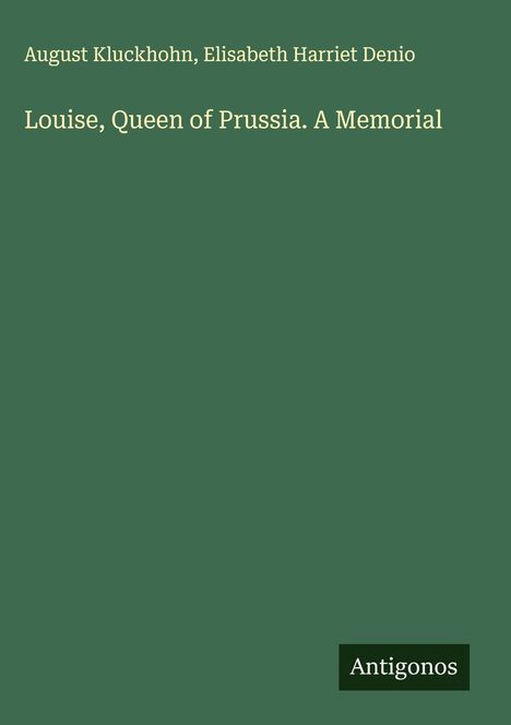 August Kluckhohn: Louise, Queen of Prussia. A Memorial, Buch