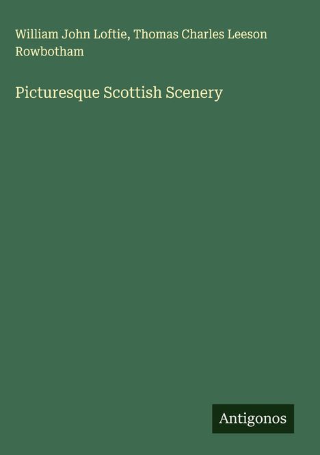 William John Loftie: Picturesque Scottish Scenery, Buch