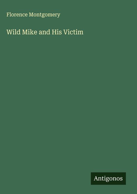 Florence Montgomery: Wild Mike and His Victim, Buch