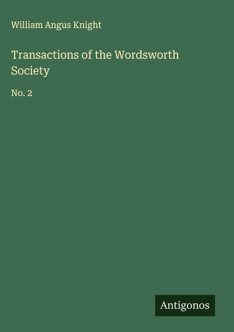 William Angus Knight: Transactions of the Wordsworth Society, Buch