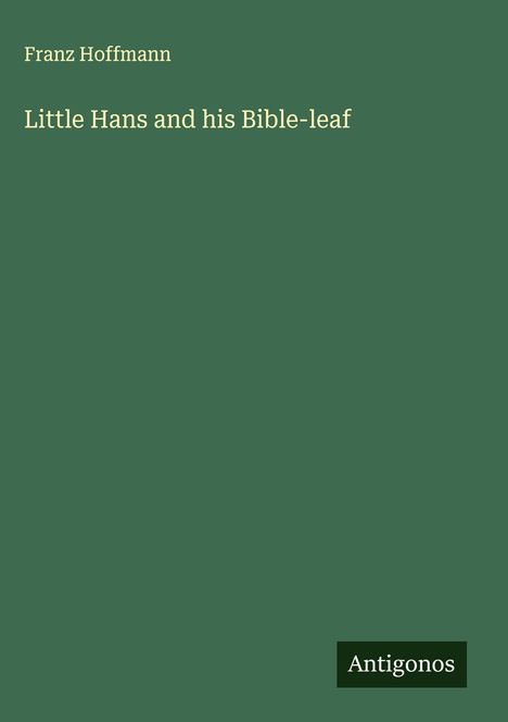 Franz Hoffmann: Little Hans and his Bible-leaf, Buch