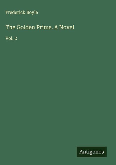 Frederick Boyle: The Golden Prime. A Novel, Buch