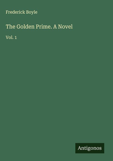 Frederick Boyle: The Golden Prime. A Novel, Buch